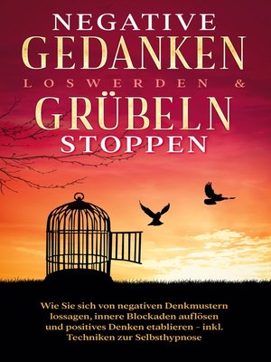 cover image of Negative Gedanken loswerden & Grübeln stoppen